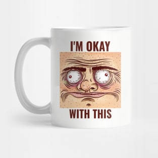 I'M OK WITH THIS Sarcastic Mug